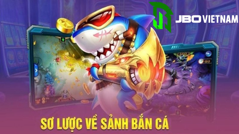 sơ lược về sảnh bắn cá JBO